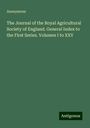 Anonymous: The Journal of the Royal Agricultural Society of England. General Index to the First Series. Volumes I to XXV, Buch