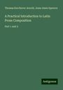 Thomas Kerchever Arnold: A Practical Introduction to Latin Prose Composition, Buch