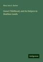 Mary Ann S. Barber: Sweet Childhood, and its Helpers in Heathen Lands, Buch