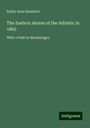 Emily Anne Beaufort: The Eastern shores of the Adriatic in 1863, Buch