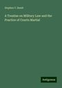 Stephen V. Benét: A Treatise on Military Law and the Practice of Courts Martial, Buch