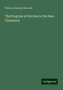 Thomas Dehany Bernard: The Progress of Doctine in the New Testament, Buch