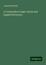 Joseph Bosworth: A Compendious Anglo-Saxon and English Dictionary, Buch