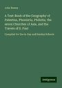 John Bowes: A Text-Book of the Geography of Palestine, Phoenicia, Philistia, the seven Churches of Asia, and the Travels of S. Paul, Buch