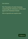 Peter Bullions: The Principles of Latin Grammar, comprising the Substance of the most approved Grammars Extant, Buch