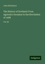 John Hill Burton: The History of Scotland: From Agricola's Invasion to the Revolution of 1688, Buch