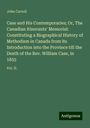 John Carroll: Case and His Contemporaries; Or, The Canadian Itinerants' Memorial: Constituting a Biographical History of Methodism in Canada from its Introduction into the Province till the Death of the Rev. William Case, in 1855, Buch