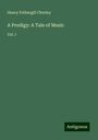 Henry Fothergill Chorley: A Prodigy: A Tale of Music, Buch