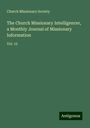 Church Missionary Society: The Church Missionary Intelligencer, a Monthly Journal of Missionary Information, Buch