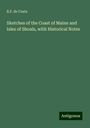 B. F. De Costa: Sketches of the Coast of Maine and Isles of Shoals, with Historical Notes, Buch