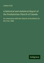 James Croil: A historical and statistical Report of the Presbyterian Church of Canada, Buch