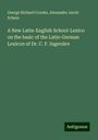 George Richard Crooks: A New Latin-English School-Lexico on the basic of the Latin-German Lexicon of Dr. C. F. Ingerslev, Buch