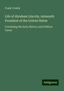 Frank Crosby: Life of Abraham Lincoln, sixteenth President of the United States, Buch