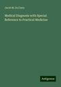 Jacob M. Da Costa: Medical Diagnosis with Special Reference to Practical Medicine, Buch