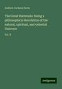 Andrew Jackson Davis: The Great Harmonia: Being a philosophical Revelation of the natural, spiritual, and celestial Universe, Buch