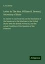 E. H. Derby: Letter to The Hon. William H. Seward, Secretary of State, Buch