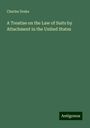 Charles Drake: A Treatise on the Law of Suits by Attachment in the United States, Buch