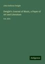 John Sullivan Dwight: Dwight's Journal of Music, a Paper of Art and Literature, Buch