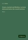 C. C. Felton: Greece, Ancient and Modern, Lectures delivered before the Lowell Institute, Buch