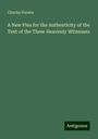 Charles Forster: A New Plea for the Authenticity of the Text of the Three Heavenly Witnesses, Buch