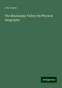 J. W. Foster: The Mississippi Valley: Its Physical Geography, Buch