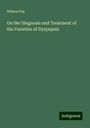 Wilson Fox: On the Diagnosis and Treatment of the Varieties of Dyspepsia, Buch