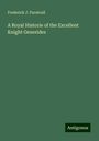 Frederick J. Furnivall: A Royal Historie of the Excellent Knight Generides, Buch