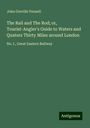 John Greville Fennell: The Rail and The Rod; or, Tourist-Angler's Guide to Waters and Quaters Thirty Miles around London, Buch