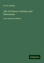 Leo H. Grindon: Life: Its Nature, Varieties, and Phenomena, Buch