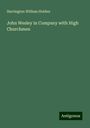 Harrington William Holden: John Wesley in Company with High Churchmen, Buch