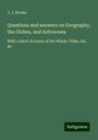 J. J. Hooke: Questions and answers on Geography, the Globes, and Astronomy, Buch