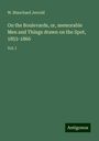 W. Blanchard Jerrold: On the Boulevards, or, memorable Men and Things drawn on the Spot, 1853-1866, Buch