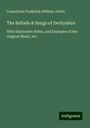 Llewellynn Frederick William Jewitt: The Ballads & Songs of Derbyshire, Buch