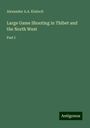 Alexander A. A. Kinloch: Large Game Shooting in Thibet and the North West, Buch