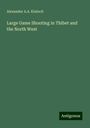 Alexander A. A. Kinloch: Large Game Shooting in Thibet and the North West, Buch