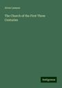 Alvan Lamson: The Church of the First Three Centuries, Buch