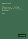 John Peter Lange: A Commentary on the Holy Scriptures: Critical, doctrinal, and homiletical, Buch