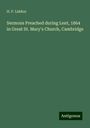 H. P. Liddon: Sermons Preached during Lent, 1864 in Great St. Mary's Church, Cambridge, Buch
