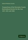 Edward Winslow Lincoln: Transactions of the Worcester County Horticultural Society for the Year 1847-1851 and 1865, Buch