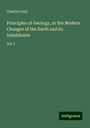Charles Lyell: Principles of Geology, or the Modern Changes of the Earth and its Inhabitants, Buch
