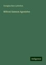 Georgius Baro Lyttelton: Lyttelton, G: Miltoni Samson Agonistes, Buch