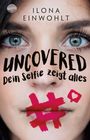 Ilona Einwohlt: Uncovered - Dein Selfie zeigt alles, Buch