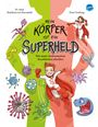 Matthias von Bornstädt: Mein Körper ist ein Superheld. Wie unser Immunsystem Krankheiten abwehrt, Buch