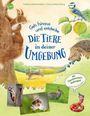 Friederun Reichenstetter: Geh hinaus und entdecke ... Die Tiere in deiner Umgebung, Buch