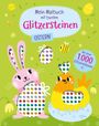 : Mein Malbuch mit bunten Glitzersteinen. Ostern (Mit über 1.000 Glitzersteinen), Buch