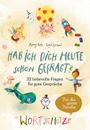 "Hab ich dich heute schon gefragt? 52 liebevolle Fragen für gute Gespräche. Für die ganze Familie. Illustration mit Kind, Ballon."
