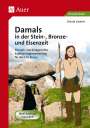 Ursula Lassert: Damals in der Stein-, Bronze- und Eisenzeit, Buch