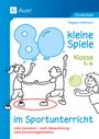 Sieghart Hofmann: 80 kleine Spiele im Sportunterricht - Klasse 1-4, Buch
