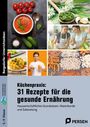 Denise Reinholdt: Küchenpraxis: 31 Rezepte für die gesunde Ernährung, Buch,Div.