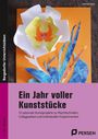 "Ein Jahr voller Kunststücke. 12 saisonale Kunstprojekte zu Mischtechniken, Collagearbeit und individuellen Experimenten."